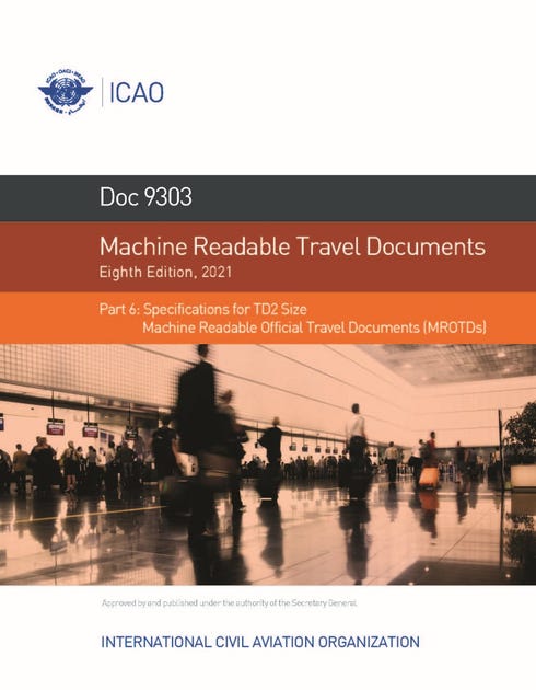 Machine Readable Travel Documents - Part 6 - Specifications for TD2 Size Machine Readable Official Travel Documents (MROTDs) (Doc 9303-6)