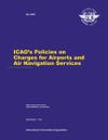 ICAO's Policies on Charges for Airports and Air Navigation Services (Doc 9082)