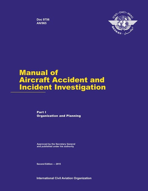Manual of Aircraft Accident and Incident Investigation - Part I - Organization and Planning (Doc 9756 - Part I)