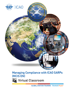 Managing Compliance with ICAO SARPs (MCIS): Virtual Classroom