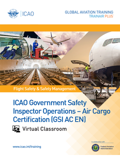 ICAO Government Safety Inspector Operations - Air Cargo Certification (GSI AC): Virtual Classroom